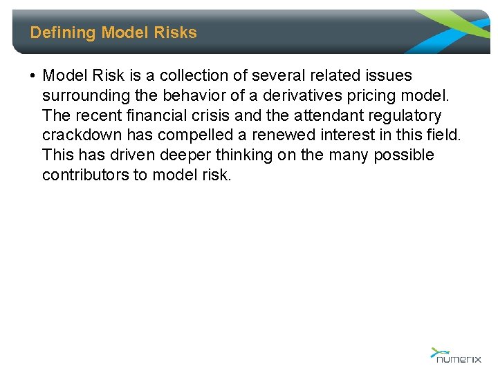 Defining Model Risks • Model Risk is a collection of several related issues surrounding