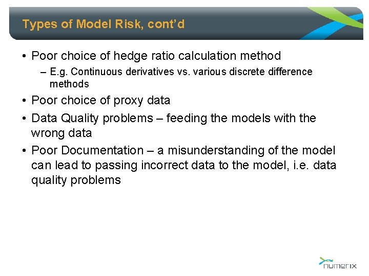 Types of Model Risk, cont’d • Poor choice of hedge ratio calculation method –