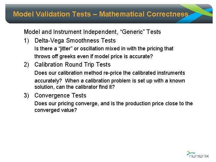 Model Validation Tests – Mathematical Correctness Model and Instrument Independent, “Generic” Tests 1) Delta-Vega