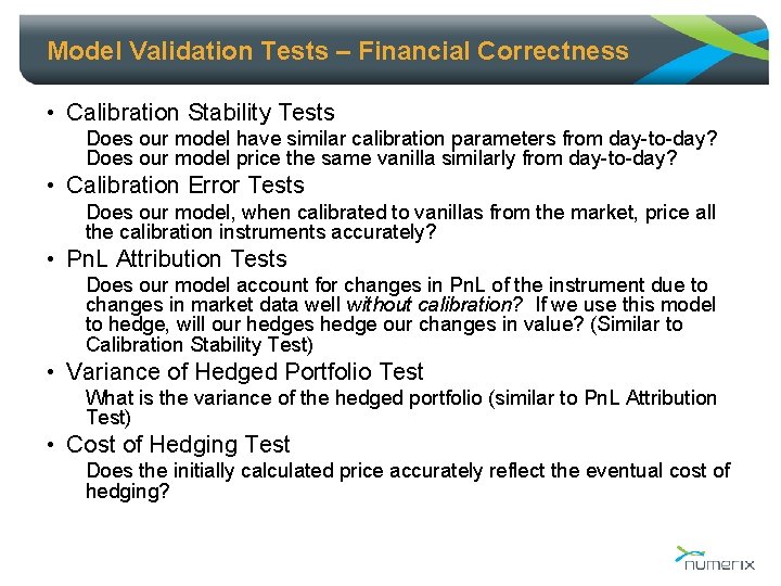 Model Validation Tests – Financial Correctness • Calibration Stability Tests Does our model have