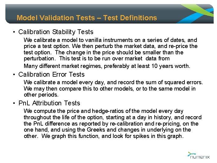 Model Validation Tests – Test Definitions • Calibration Stability Tests We calibrate a model