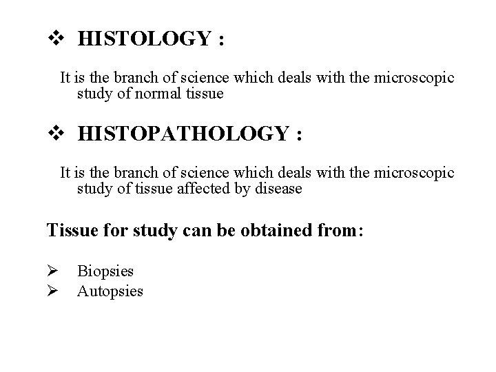 v HISTOLOGY : It is the branch of science which deals with the microscopic