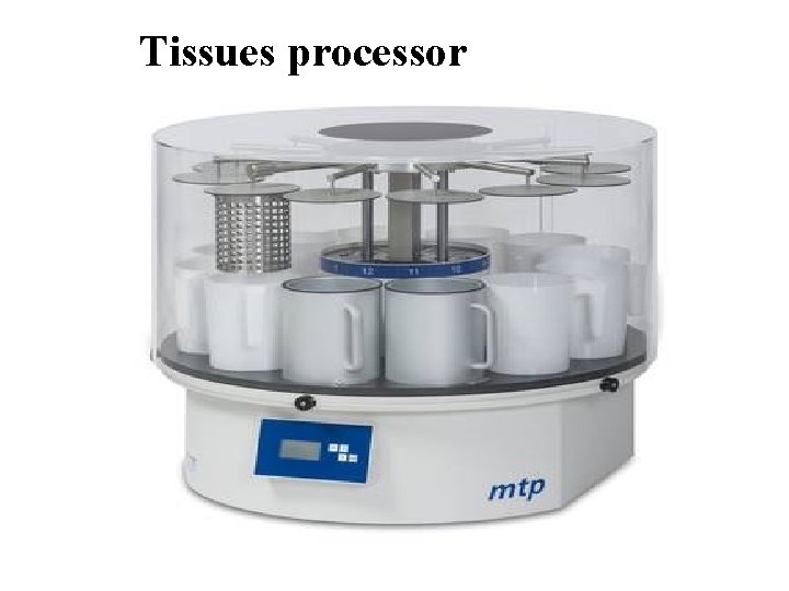 Tissues processor Tissues processor