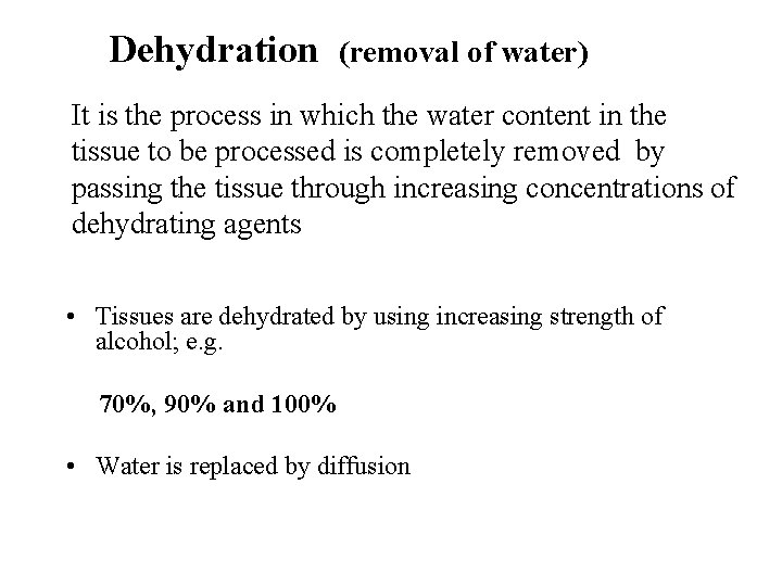 Dehydration (removal of water) It is the process in which the water content in