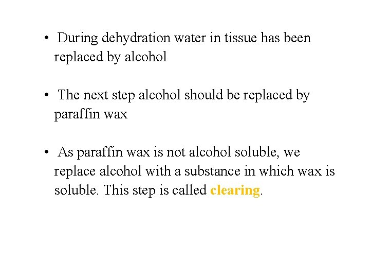 • During dehydration water in tissue has been replaced by alcohol • The • During dehydration water in tissue has been replaced by alcohol • The