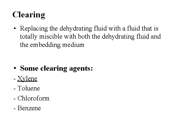 Clearing • Replacing the dehydrating fluid with a fluid that is totally miscible with