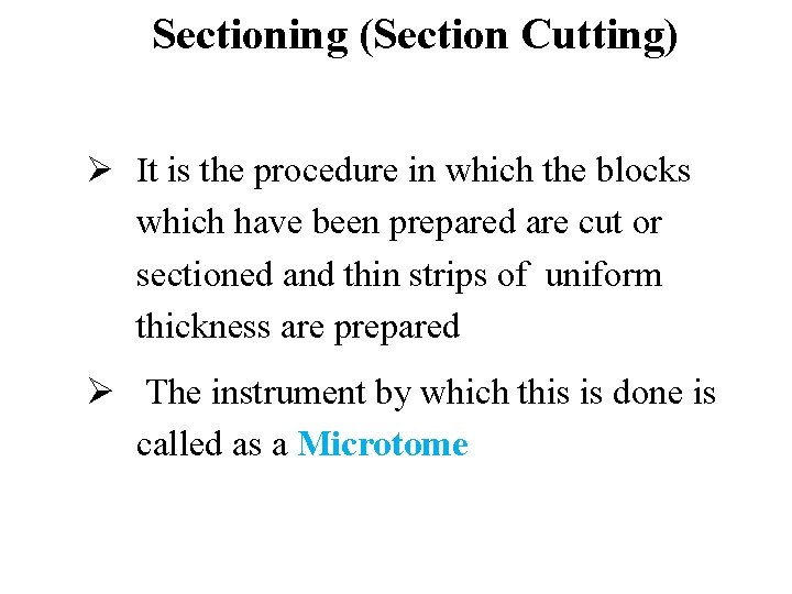 Sectioning (Section Cutting) Ø It is the procedure in which the blocks which have