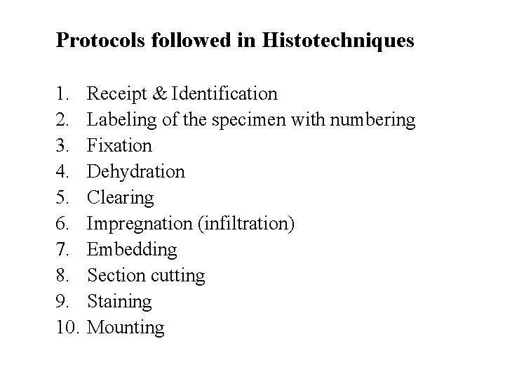 Protocols followed in Histotechniques 1. 2. 3. 4. 5. 6. 7. 8. 9. 10.