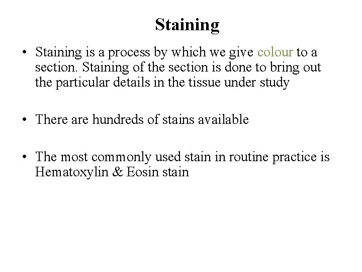 Staining • Staining is a process by which we give colour to a section.