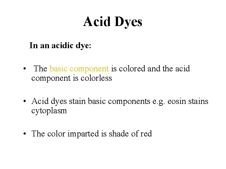 Acid Dyes In an acidic dye: • The basic component is colored and the