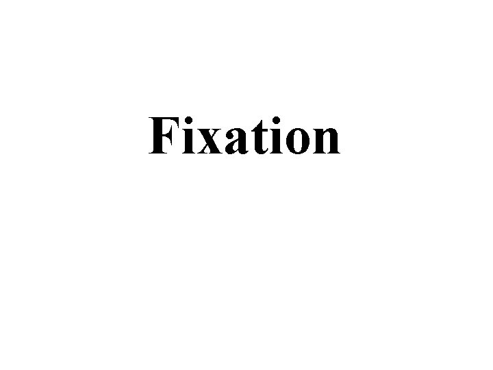 Fixation 