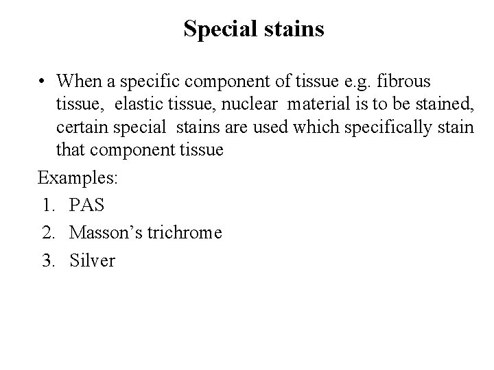 Special stains • When a specific component of tissue e. g. fibrous tissue, elastic Special stains • When a specific component of tissue e. g. fibrous tissue, elastic
