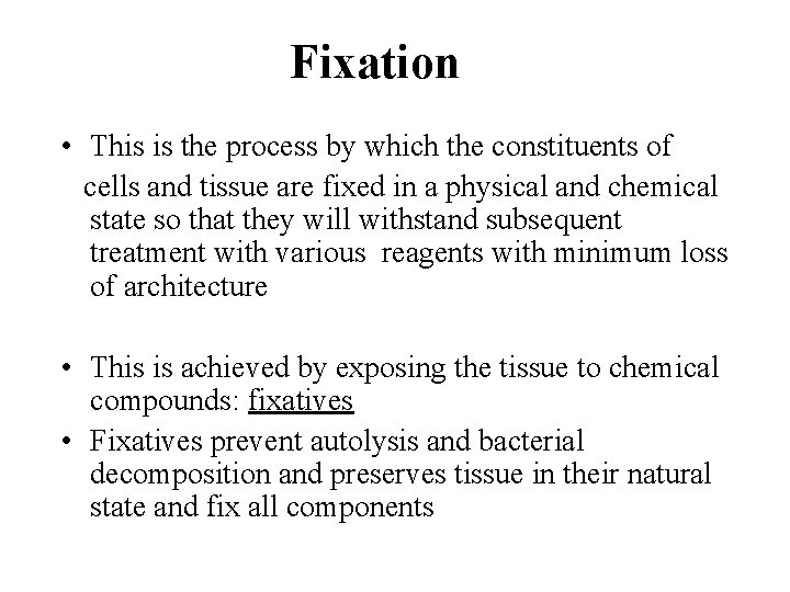 Fixation • This is the process by which the constituents of cells and tissue