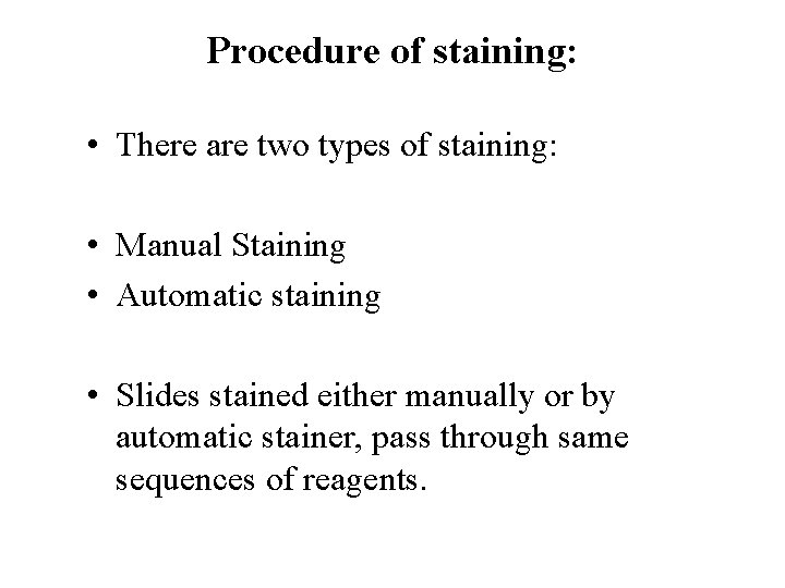 Procedure of staining: • There are two types of staining: • Manual Staining • Procedure of staining: • There are two types of staining: • Manual Staining •