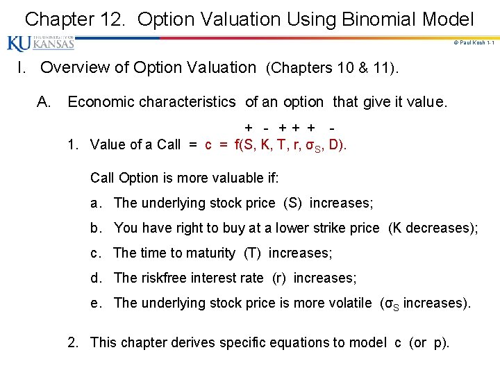 Chapter 12. Option Valuation Using Binomial Model © Paul Koch 1 -1 I. Overview