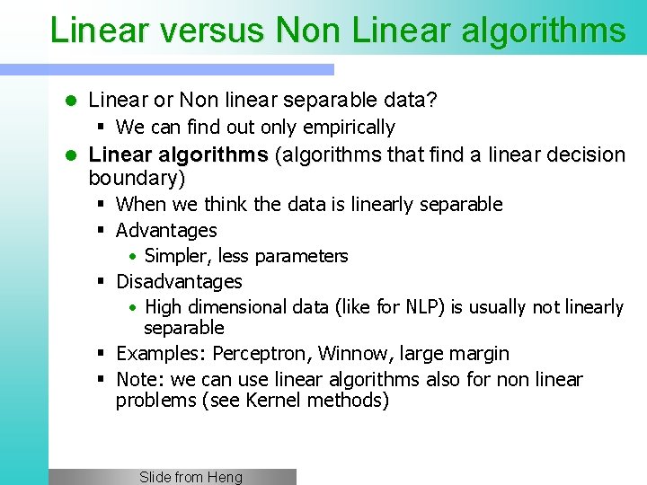 Linear versus Non Linear algorithms l Linear or Non linear separable data? § We