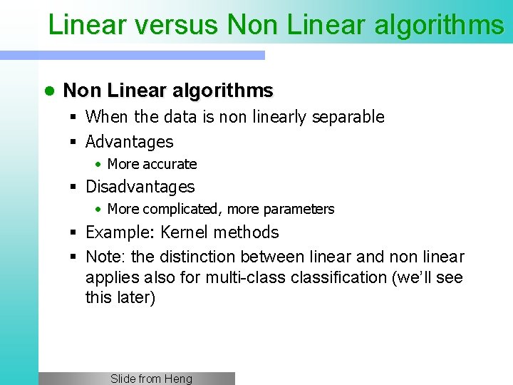 Linear versus Non Linear algorithms l Non Linear algorithms § When the data is