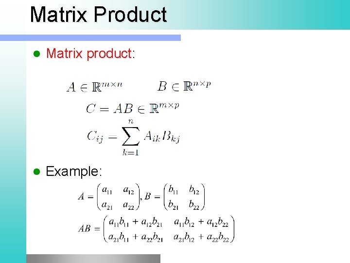 Matrix Product l Matrix product: l Example: 