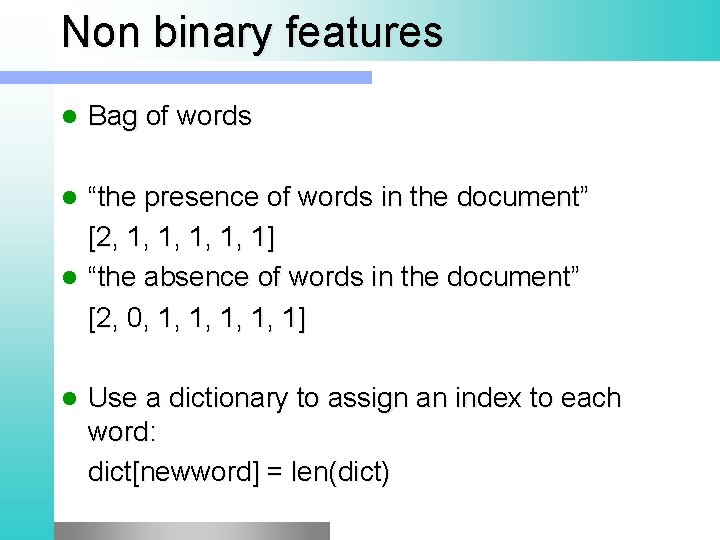 Non binary features l Bag of words “the presence of words in the document”