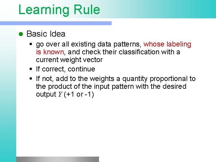 Learning Rule l Basic Idea § go over all existing data patterns, whose labeling Learning Rule l Basic Idea § go over all existing data patterns, whose labeling