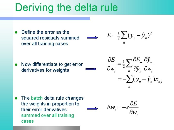 Deriving the delta rule l Define the error as the squared residuals summed over