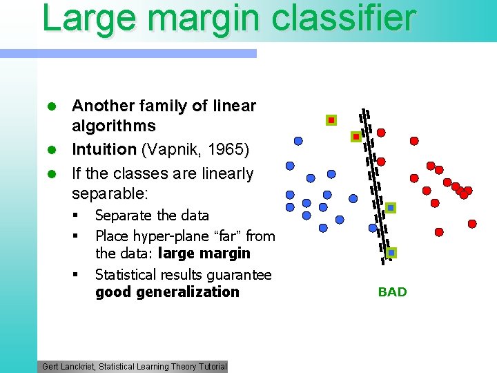 Large margin classifier Another family of linear algorithms l Intuition (Vapnik, 1965) l If