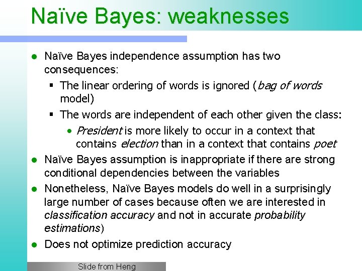 Naïve Bayes: weaknesses Naïve Bayes independence assumption has two consequences: § The linear ordering