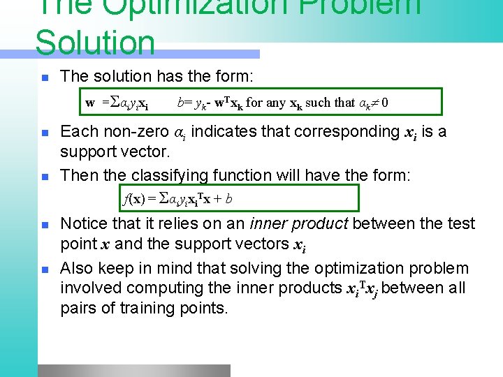 The Optimization Problem Solution n The solution has the form: w =Σαiyixi n n