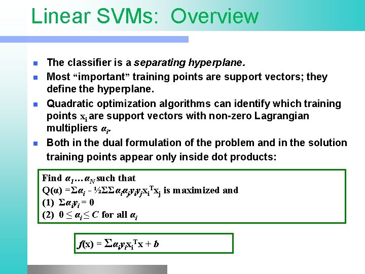 Linear SVMs: Overview n n The classifier is a separating hyperplane. Most “important” training