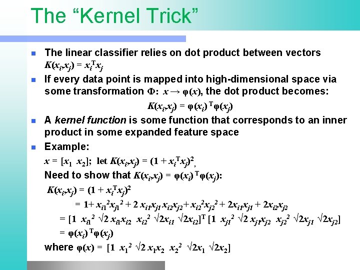 The “Kernel Trick” n n The linear classifier relies on dot product between vectors