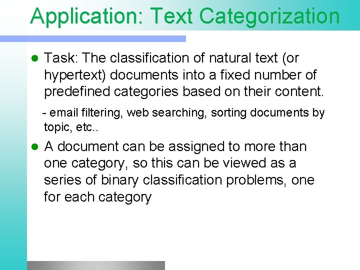 Application: Text Categorization l Task: The classification of natural text (or hypertext) documents into