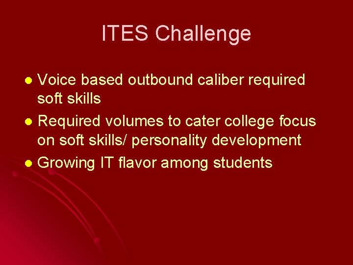 ITES Challenge Voice based outbound caliber required soft skills l Required volumes to cater