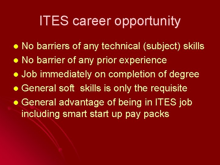 ITES career opportunity No barriers of any technical (subject) skills l No barrier of