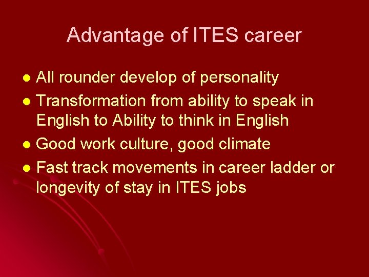 Advantage of ITES career All rounder develop of personality l Transformation from ability to