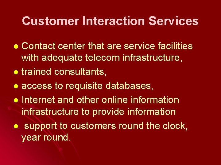 Customer Interaction Services Contact center that are service facilities with adequate telecom infrastructure, l