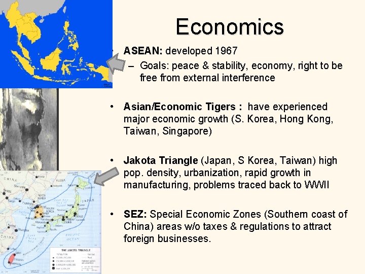 Economics • ASEAN: developed 1967 – Goals: peace & stability, economy, right to be