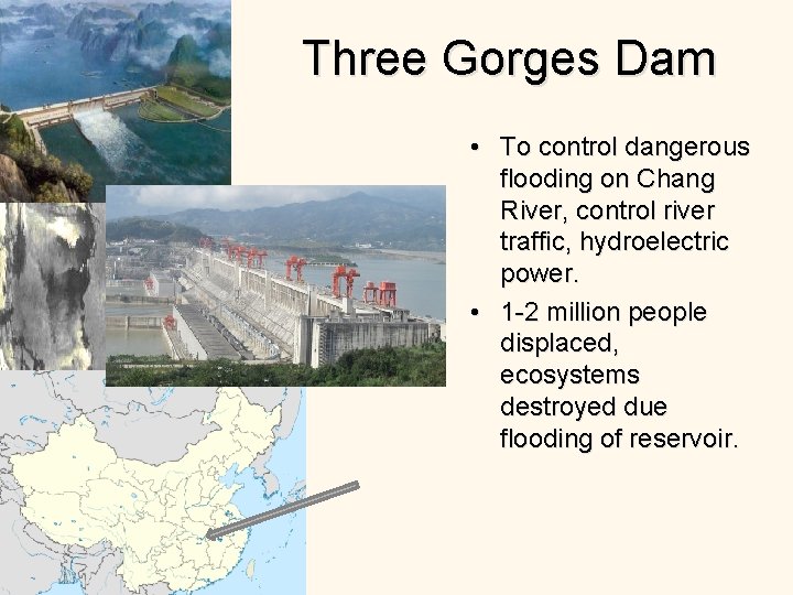 Three Gorges Dam • To control dangerous flooding on Chang River, control river traffic,