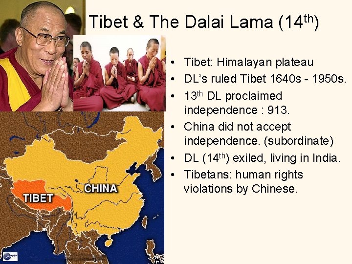 Tibet & The Dalai Lama (14 th) • Tibet: Himalayan plateau • DL’s ruled