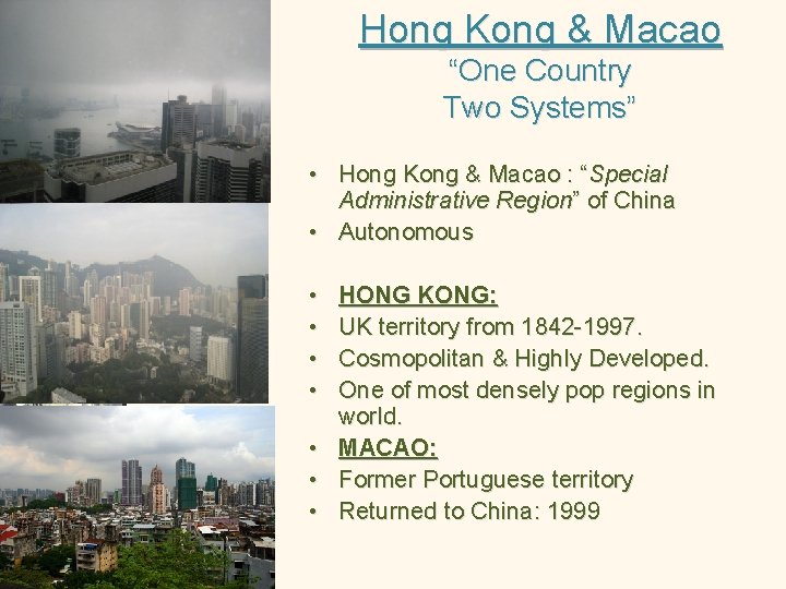 Hong Kong & Macao “One Country Two Systems” • Hong Kong & Macao :