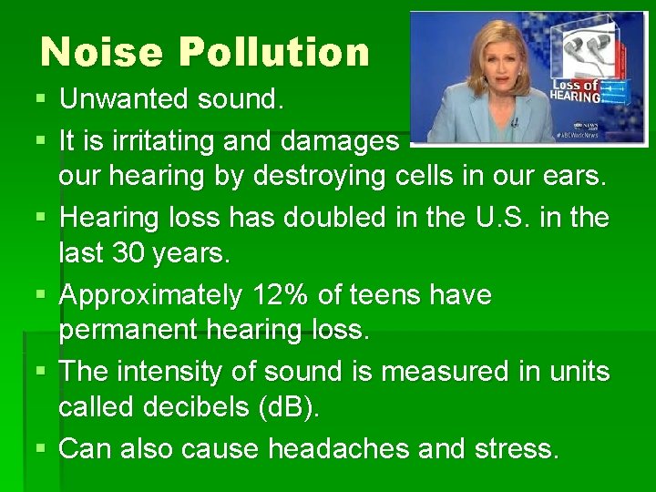 Noise Pollution § Unwanted sound. § It is irritating and damages our hearing by