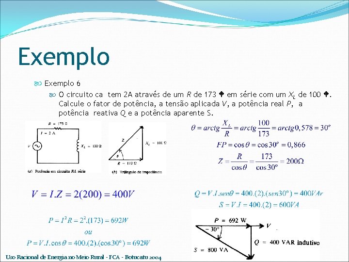 Exemplo 6 O circuito ca tem 2 A através de um R de 173