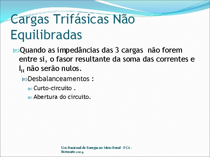 Cargas Trifásicas Não Equilibradas Quando as impedâncias das 3 cargas não forem entre si,