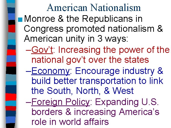 American Nationalism ■ Monroe & the Republicans in Congress promoted nationalism & American unity