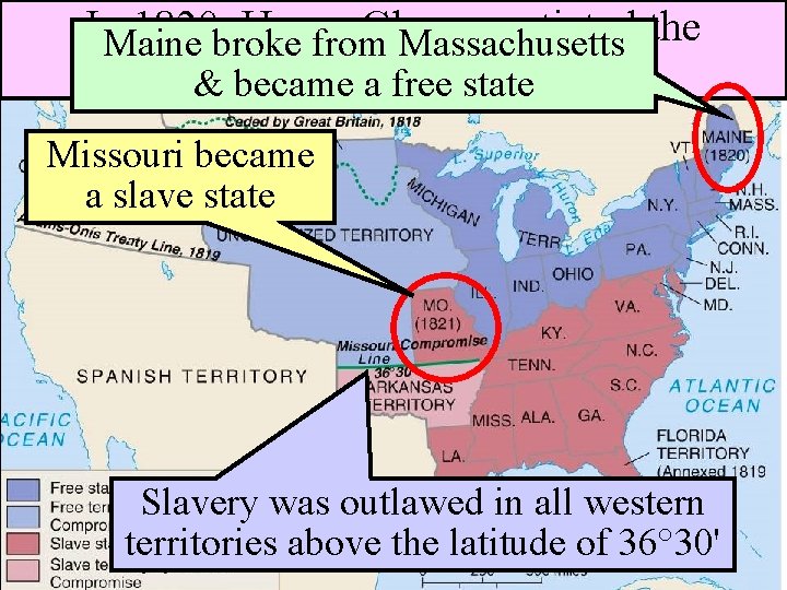 In. Maine 1820, broke Henry Clay negotiated the from Massachusetts Missouri & became Compromise