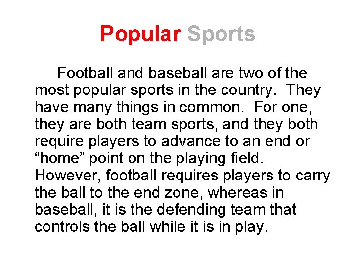 Popular Sports Football and baseball are two of the most popular sports in the