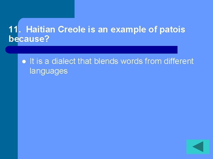 11. Haitian Creole is an example of patois because? l It is a dialect