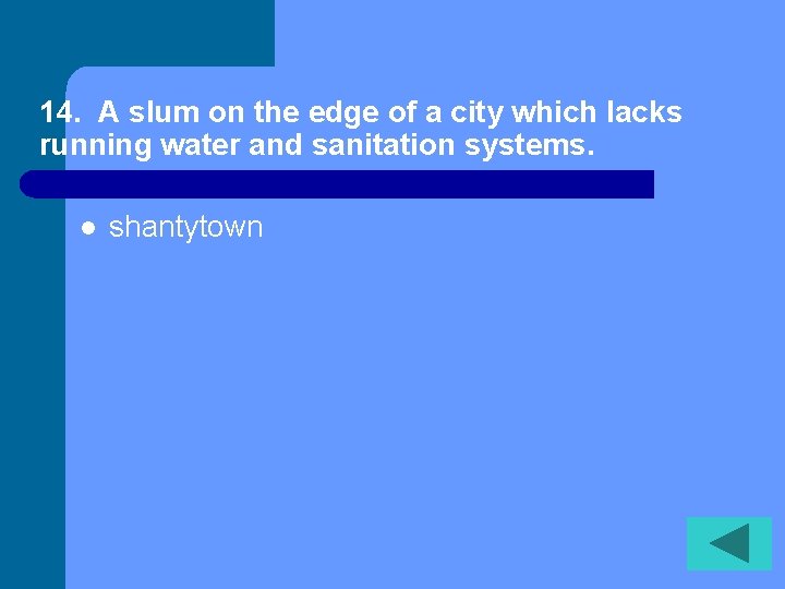 14. A slum on the edge of a city which lacks running water and
