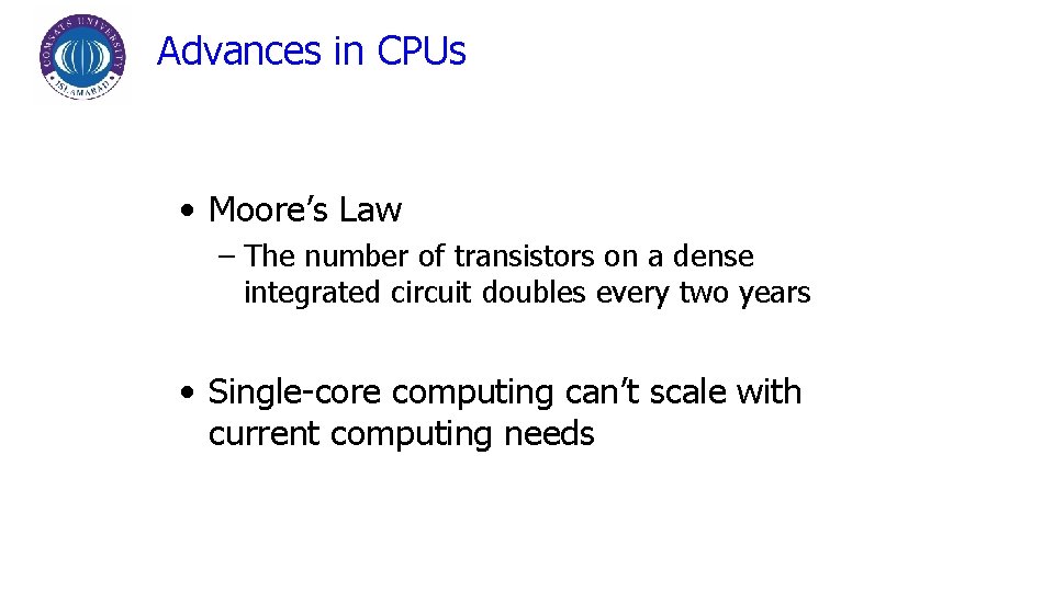 Advances in CPUs • Moore’s Law – The number of transistors on a dense