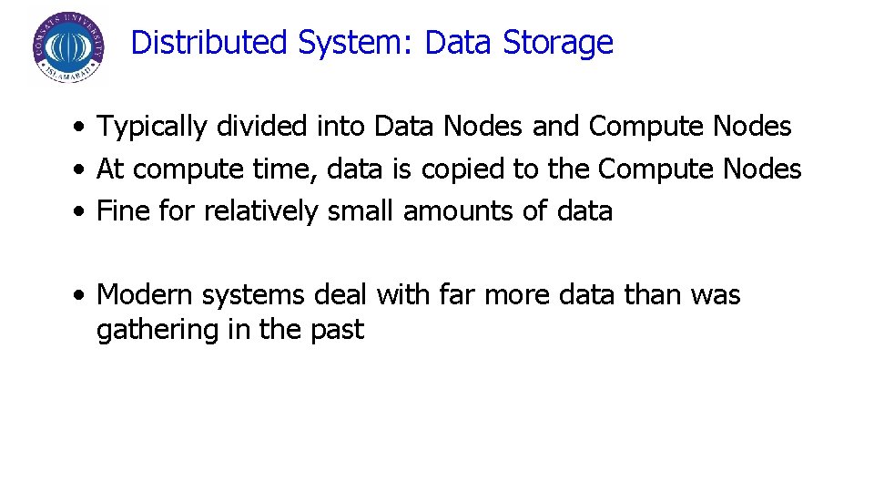 Distributed System: Data Storage • Typically divided into Data Nodes and Compute Nodes •