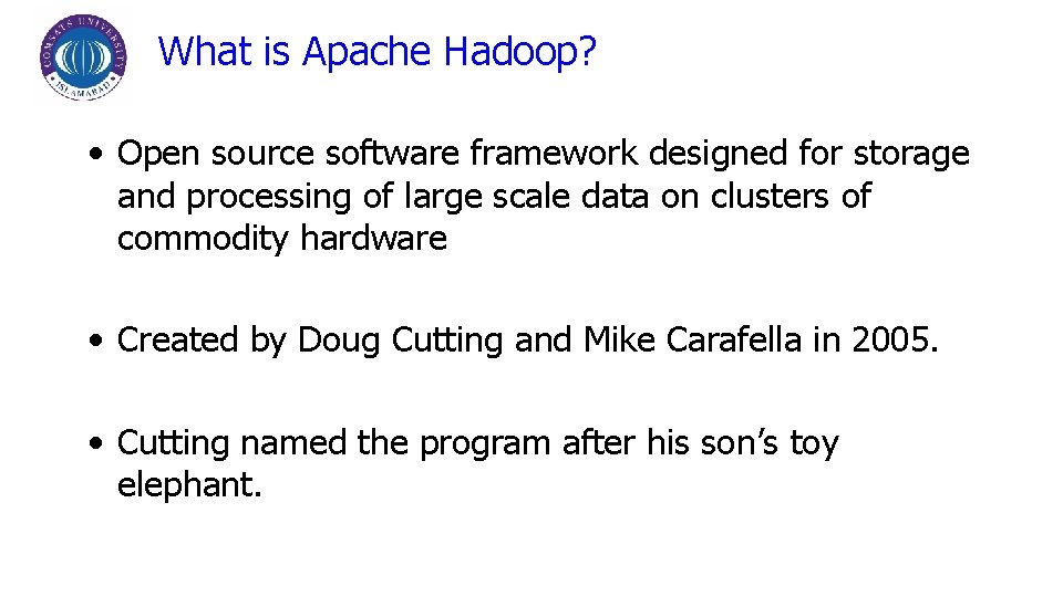 What is Apache Hadoop? • Open source software framework designed for storage and processing